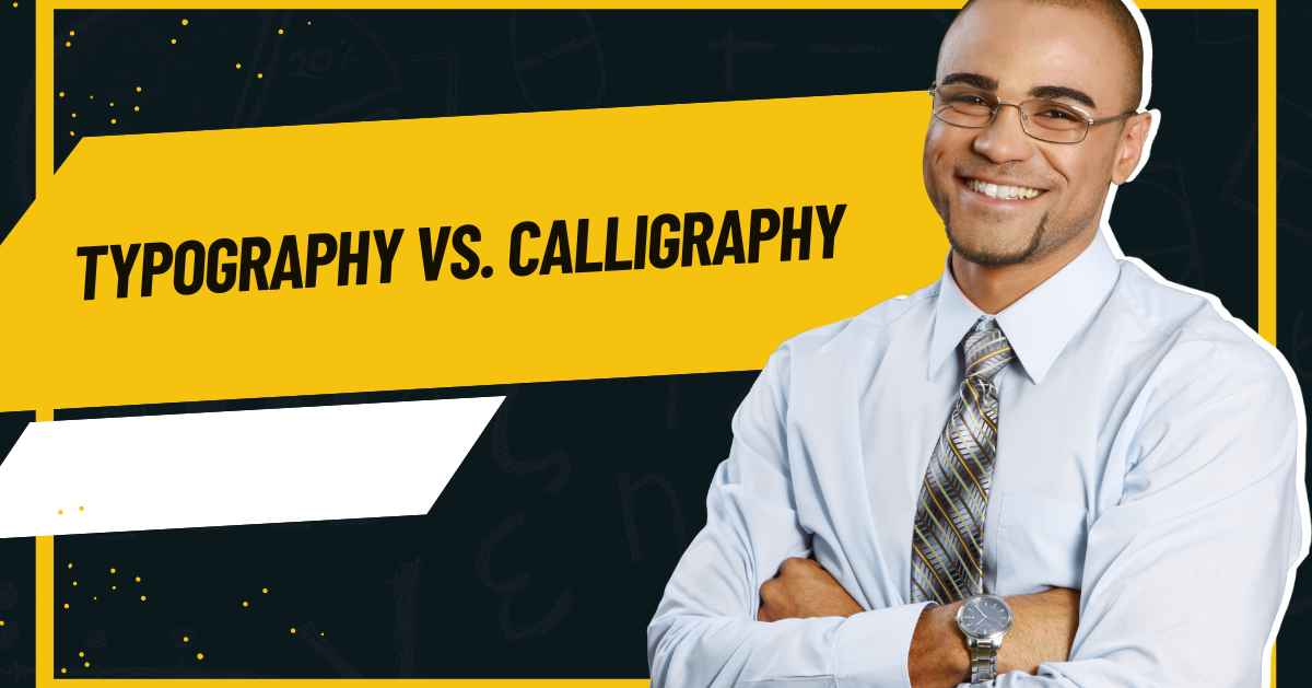 Typography vs. Calligraphy
