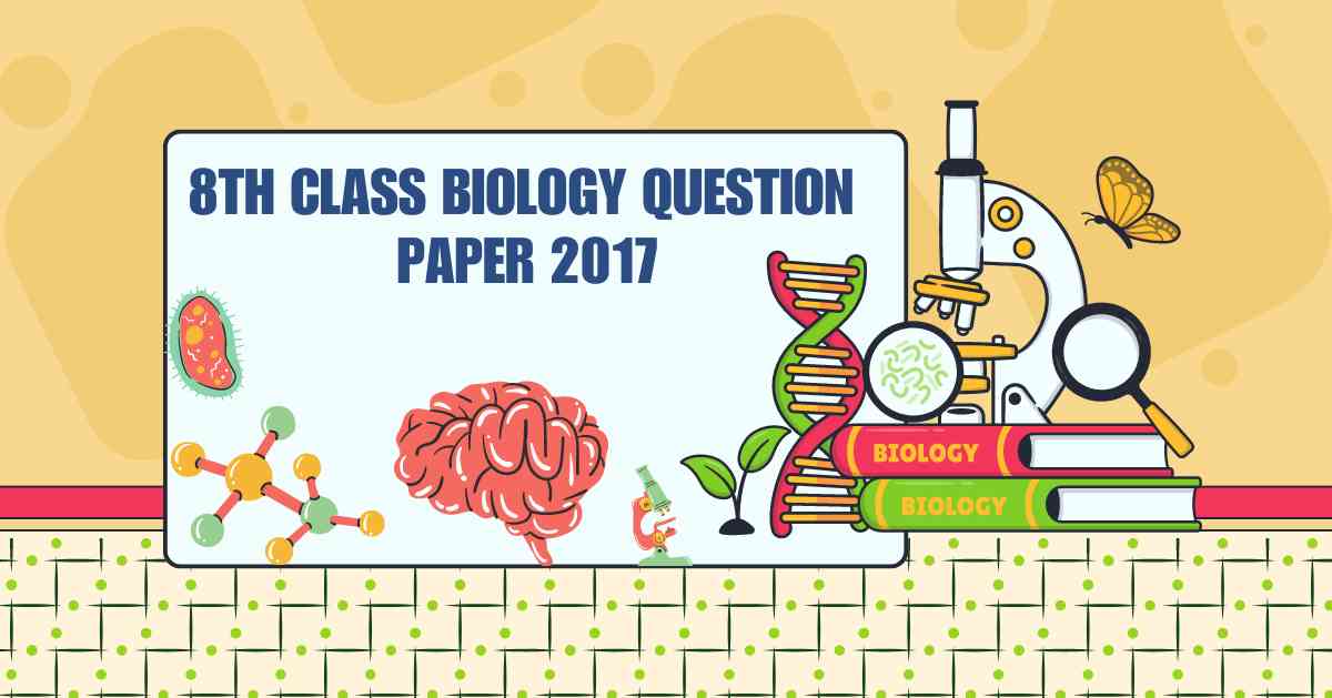 8th class biology question paper 2017