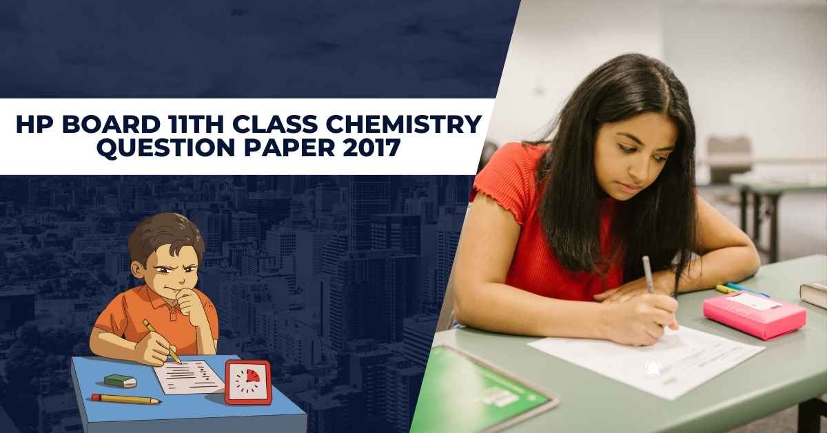 hp board 11th class chemistry question paper 2017