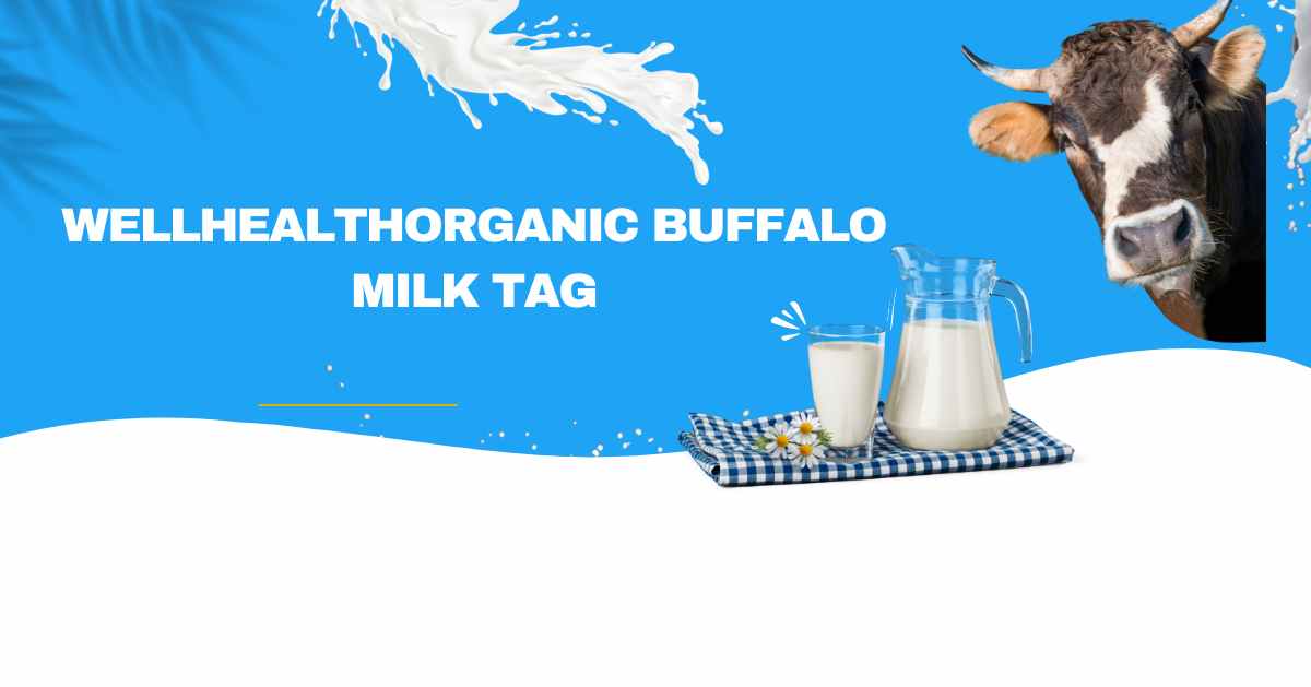 wellhealthorganic buffalo milk tag