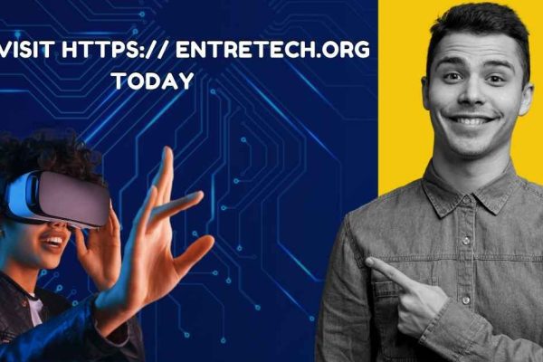 Why Visit https entretech.org Today