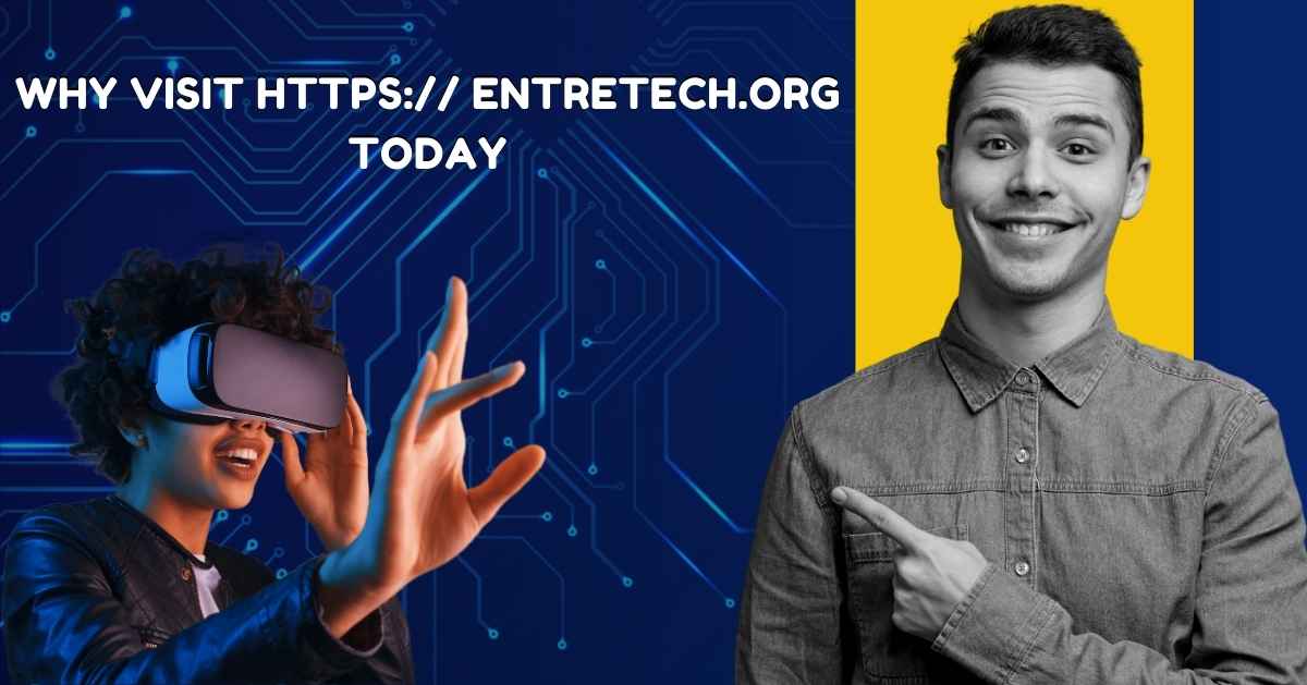 Why Visit https entretech.org Today